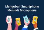 Cara Mengubah Smartphone Menjadi Mikrofon untuk PC