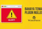 Bahaya Menggunakan Tema dan Plugin WordPress Nulled