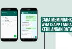 Cara Memindahkan WhatsApp ke HP Baru Tanpa Menghapus Riwayat Chat