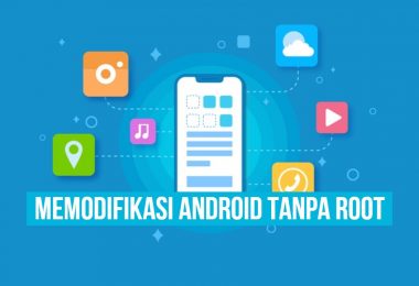 Memodifikasi Smartphone Android Tanpa Harus Root