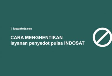 CARA MENGHENTIKAN layanan penyedot pulsa INDOSAT