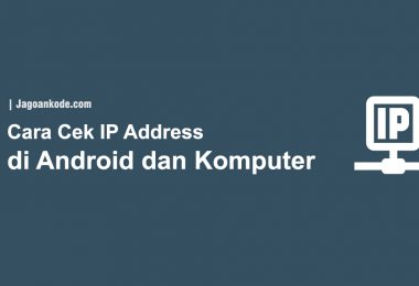 Cara Cek IP Address di Android dan Komputer