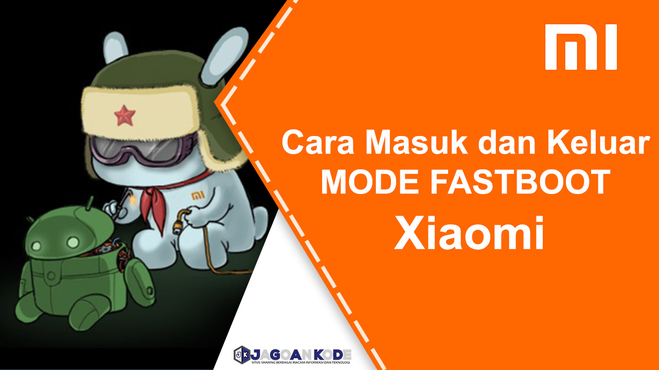 Cara Masuk Dan Keluar Mode Fastboot Xiaomi - Jagoan Kode