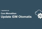 Cara Mematikan Update IDM Otomatis