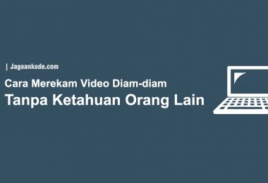 Cara Merekam Video Diam-diam Tanpa Ketahuan Orang Lain