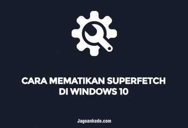 CARA MEMATIKAN SUPERFETCH