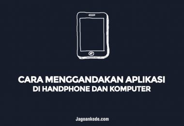 CARA MENGGANDAKAN APLIKASI DI HANDPHONE DAN KOMPUTER