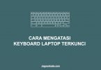 Cara Mengatasi Keyboard Laptop Terkunci