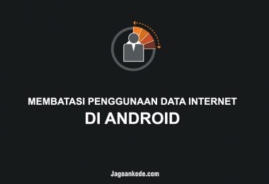 MEMBATASI PENGGUNAAN DATA INTERNET DI ANDROID