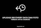 APLIKASI RECOVERY DATA DAN FOTO TERBAIK UNTUK ANDROID