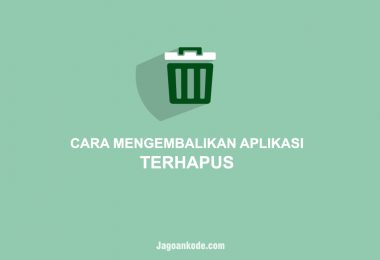 CARA MENGEMBALIKAN APLIKASI TERHAPUS