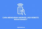 CARA MENGUBAH ANDROID JADI REMOTE MUDAH BANGET!