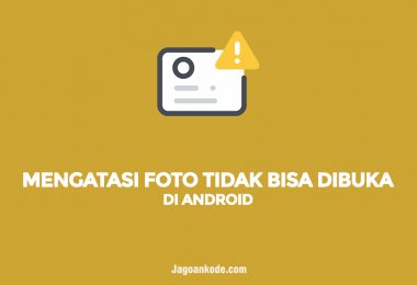 CARA MENGATASI FOTO TIDAK BISA DIBUKA DI ANDROID