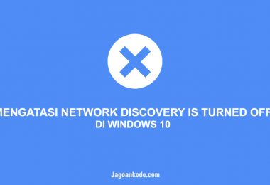 MENGATASI NETWORK DISCOVERY IS TURNED OFF DI WINDOWS 10