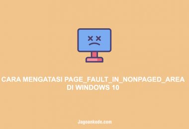 CARA MENGATASI PAGE_FAULT_IN_NONPAGED_AREA DI WINDOWS 10