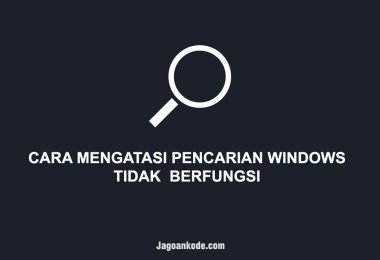 CARA MENGATASI PENCARIAN WINDOWS TIDAK BERFUNGSI