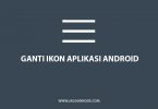 Cara Mengganti Ikon Aplikasi di Android