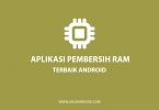 Aplikasi Pembersih RAM Android Terbaik